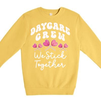 Daycare Crew We Stick Together Daycare Teacher Heart Sucker Cool Gift Premium Crewneck Sweatshirt