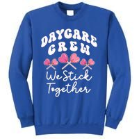 Daycare Crew We Stick Together Daycare Teacher Heart Sucker Cool Gift Sweatshirt