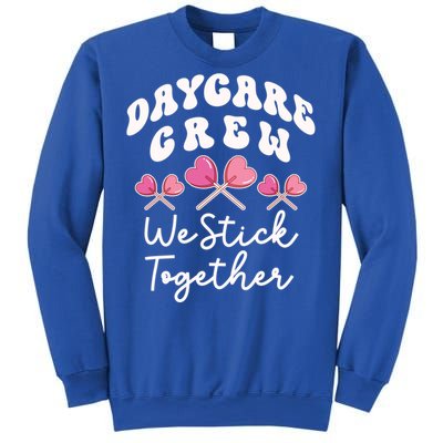 Daycare Crew We Stick Together Daycare Teacher Heart Sucker Cool Gift Sweatshirt