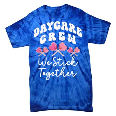 Daycare Crew We Stick Together Daycare Teacher Heart Sucker Cool Gift Tie-Dye T-Shirt