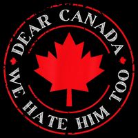 Dear Canada We Hate Him Too Mug