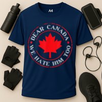 Dear Canada We Hate Him Too Cooling Performance Crew T-Shirt