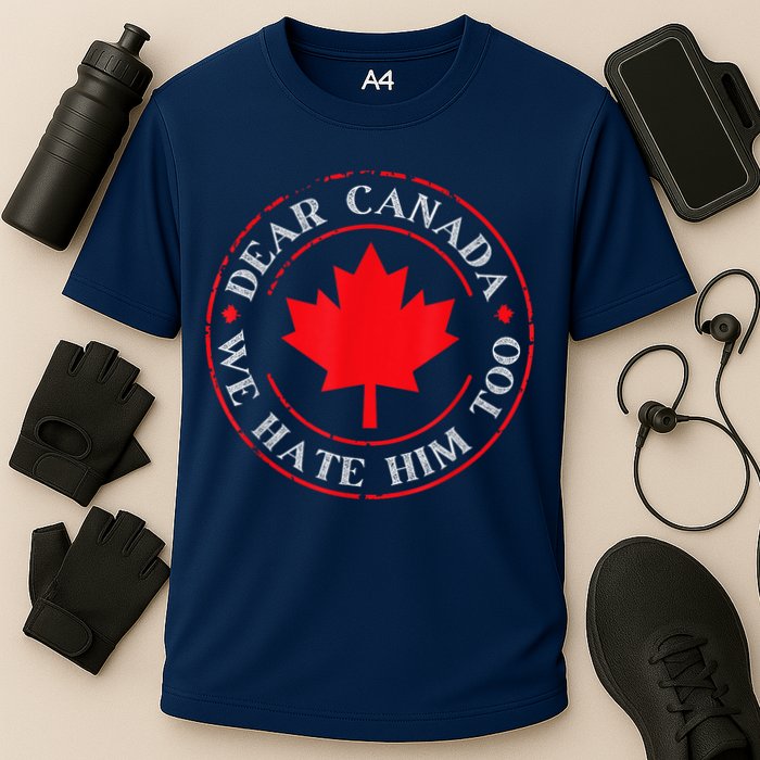 Dear Canada We Hate Him Too Cooling Performance Crew T-Shirt