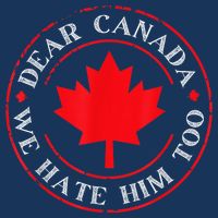 Dear Canada We Hate Him Too Cooling Performance Crew T-Shirt