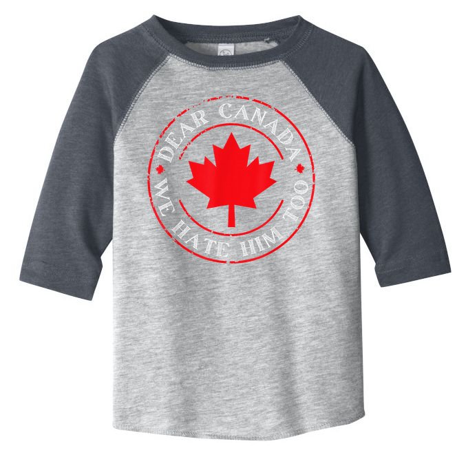 Dear Canada We Hate Him Too Toddler Fine Jersey T-Shirt