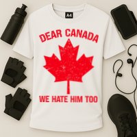 Dear Canada We Hate Him Too Cooling Performance Crew T-Shirt