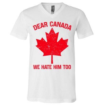 Dear Canada We Hate Him Too V-Neck T-Shirt