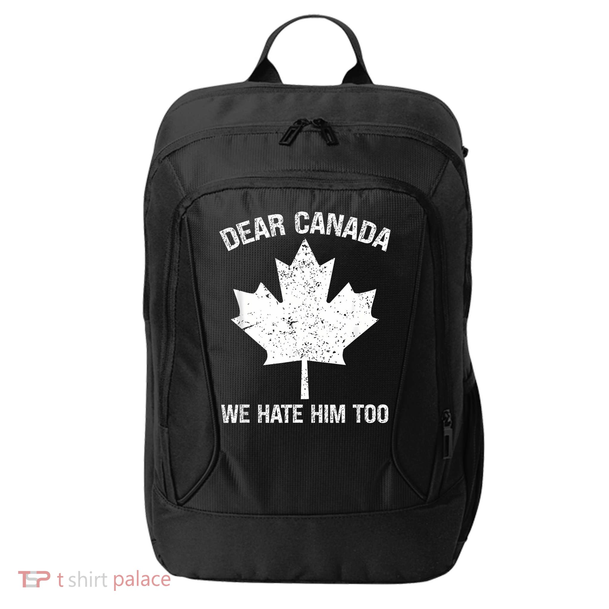 Dear Canada We Hate Him Too Political Protest - Red City Backpack