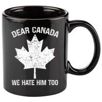 Dear Canada We Hate Him Too Political Protest - Red 11oz C Handle Ceramic Mug