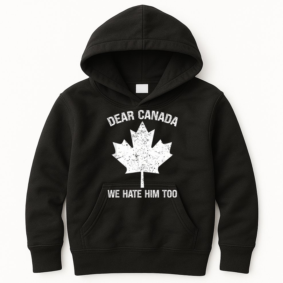 Dear Canada We Hate Him Too Political Protest - Red Kids Hoodie
