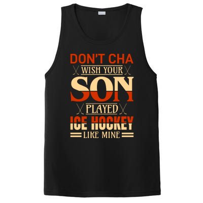 Dont Cha Wish Your Son Played Ice Hockey Like Mine PosiCharge Competitor Tank