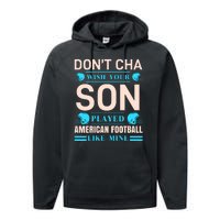 Don't Cha Wish Your Son Played American Football Like Mine Performance Fleece Hoodie