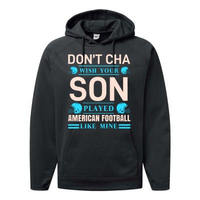 Don't Cha Wish Your Son Played American Football Like Mine Performance Fleece Hoodie