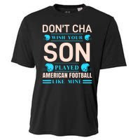 Don't Cha Wish Your Son Played American Football Like Mine Cooling Performance Crew T-Shirt