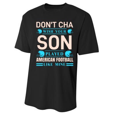 Don't Cha Wish Your Son Played American Football Like Mine Performance Sprint T-Shirt