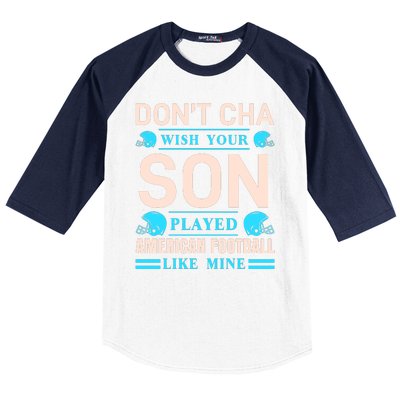 Don't Cha Wish Your Son Played American Football Like Mine Baseball Sleeve Shirt