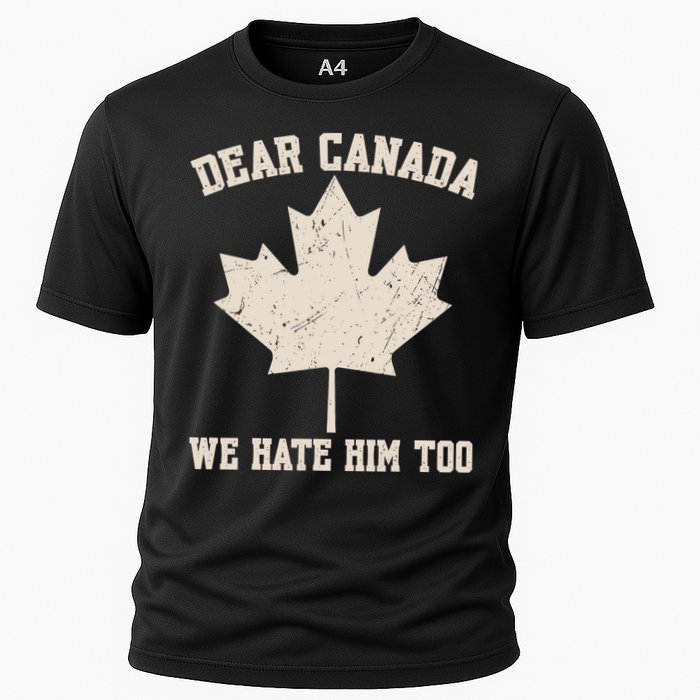 Dear Canada We Hate Him Too Anti Trump Performance Shirt