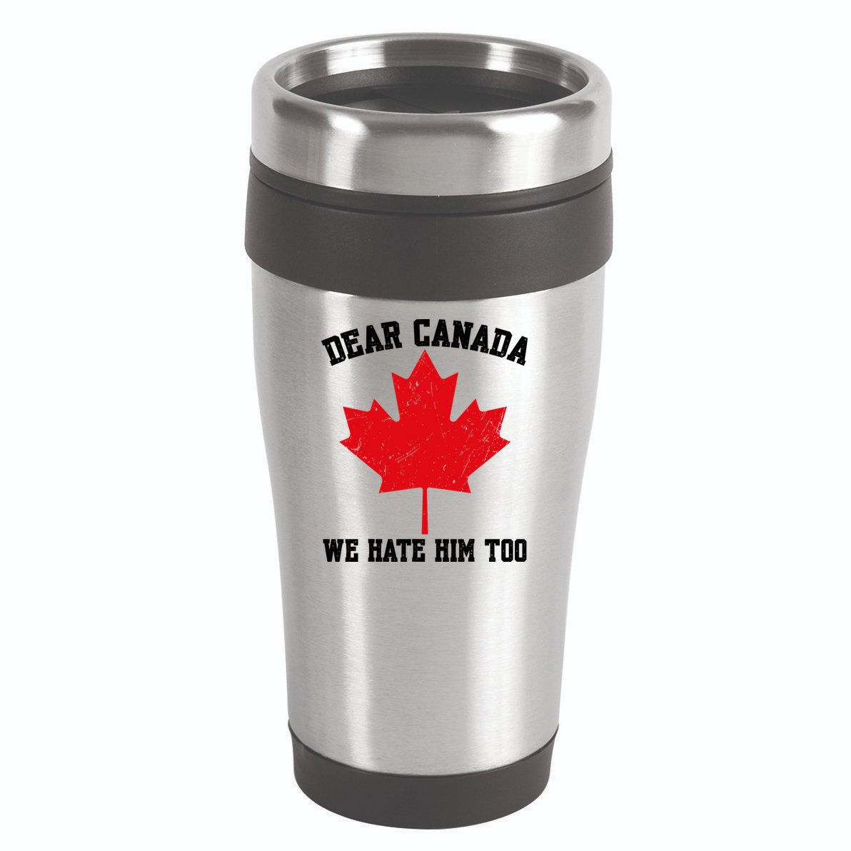 Dear Canada We Hate Him Too Anti Trump 16oz Travel Tumbler