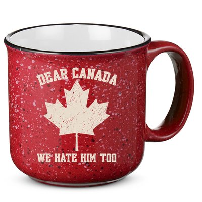 Dear Canada We Hate Him Too Anti Trump 15oz Campfire Ceramic Mug