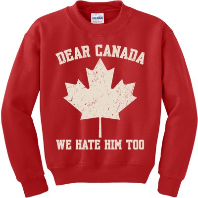 Dear Canada We Hate Him Too Anti Trump Kids Sweatshirt