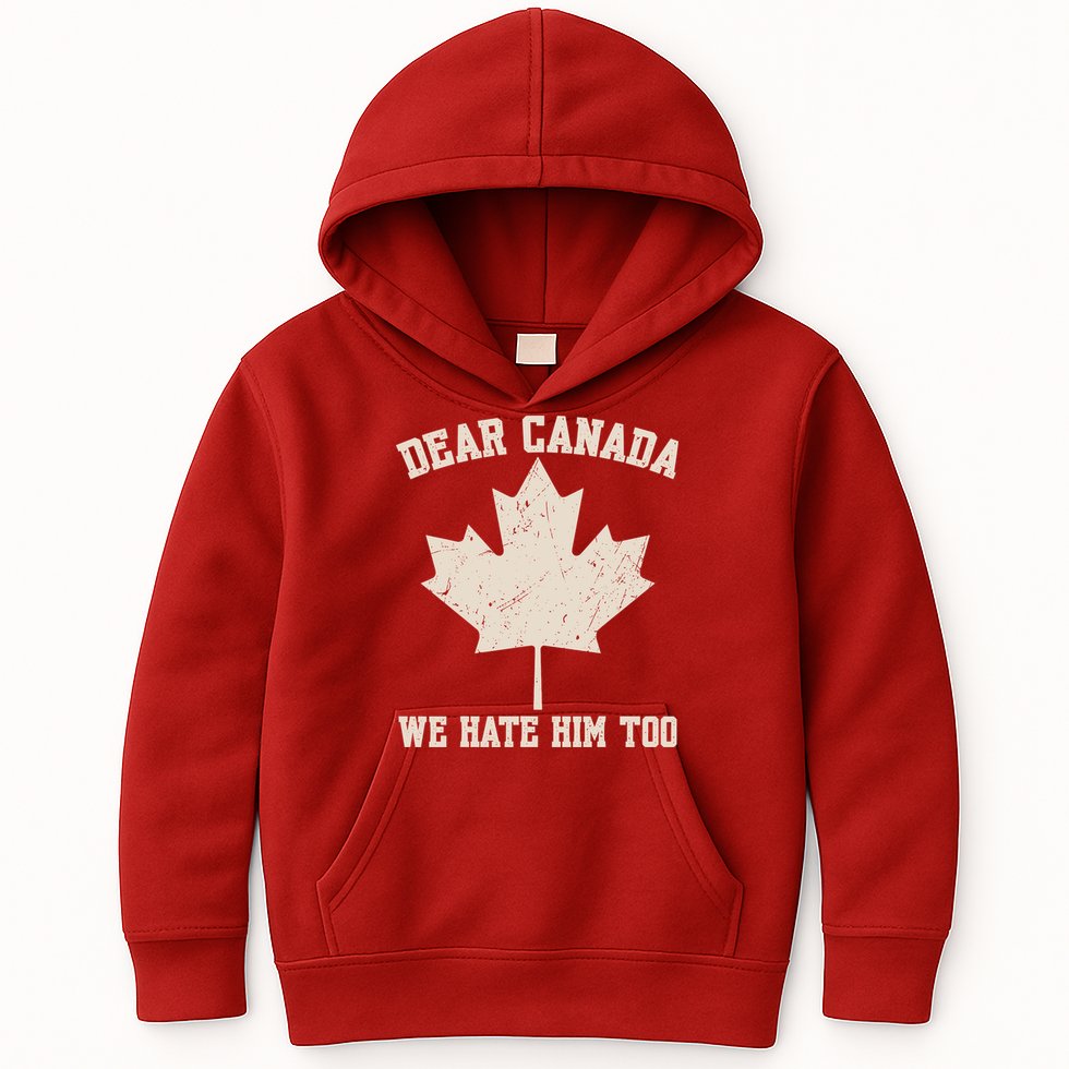 Dear Canada We Hate Him Too Anti Trump Kids Hoodie