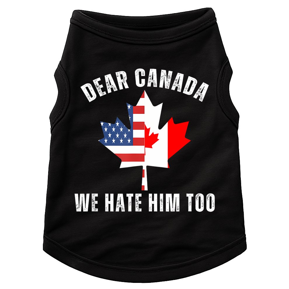 Dear Canada We Hate Him Too Anti Trump Canadian Protest Doggie Tank
