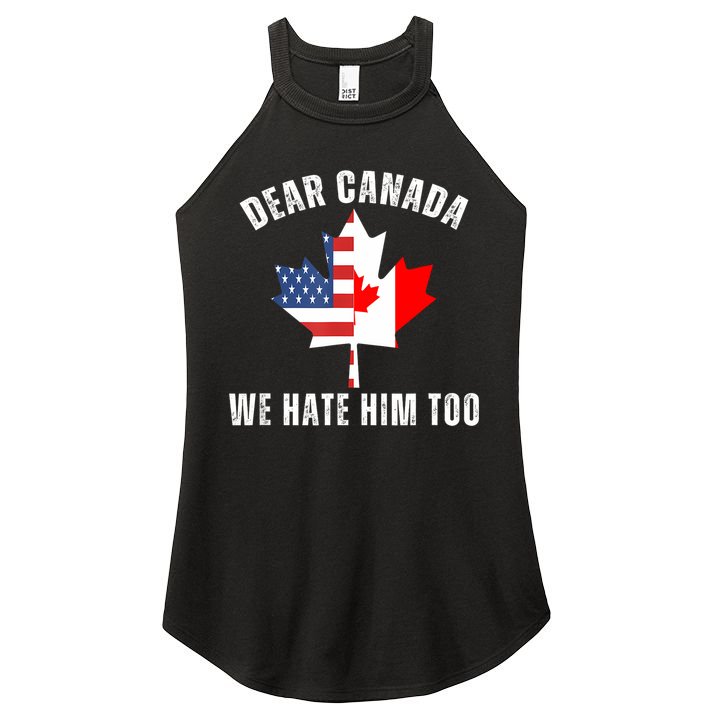 Dear Canada We Hate Him Too Anti Trump Canadian Protest Women's Perfect Tri Rocker Tank