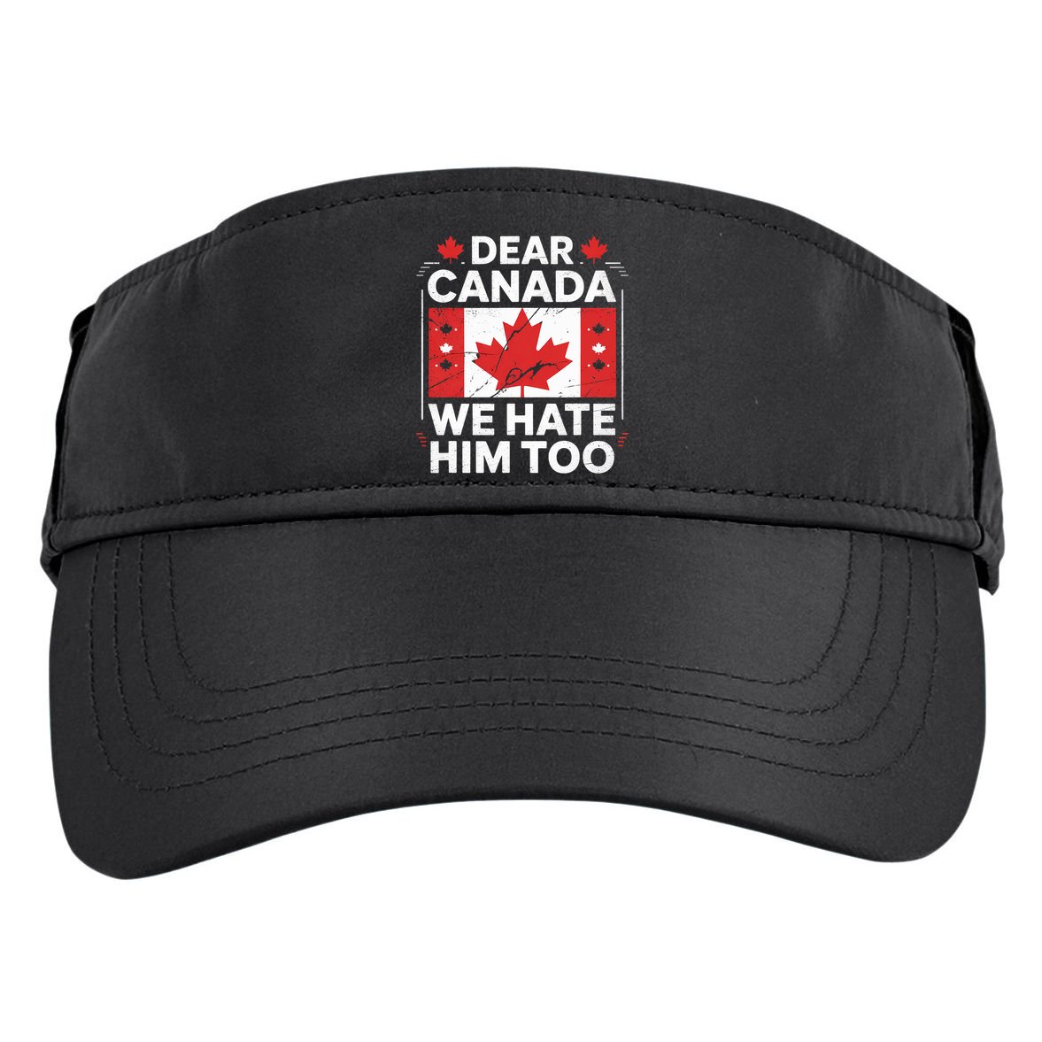 Dear Canada We Hate Him Too  Adult Drive Performance Visor