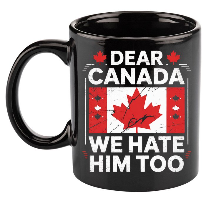 Dear Canada We Hate Him Too  11oz C Handle Ceramic Mug