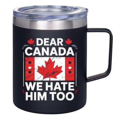 Dear Canada We Hate Him Too  12oz Stainless Steel Coffee Mug