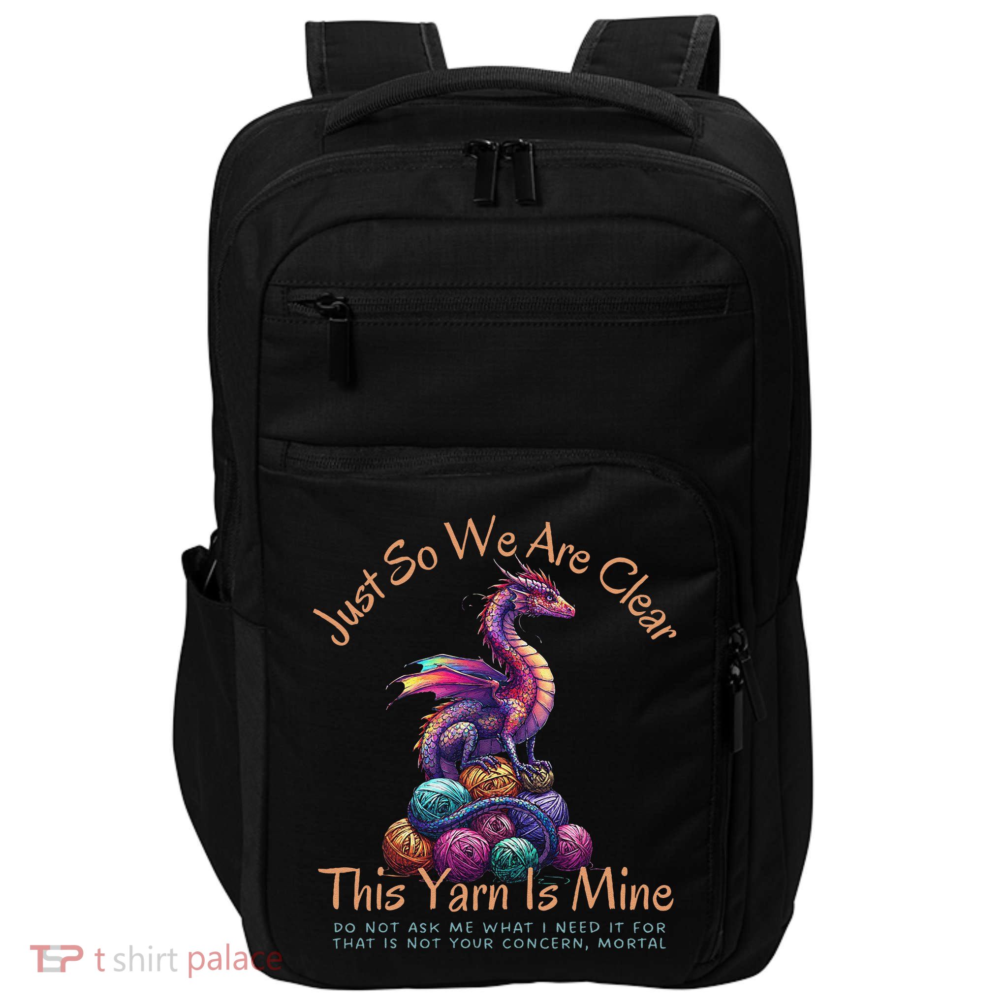 Dragon Colorful Yarn Eggs Just So We Are Clear Yarn Is Mine Gift Impact Tech Backpack