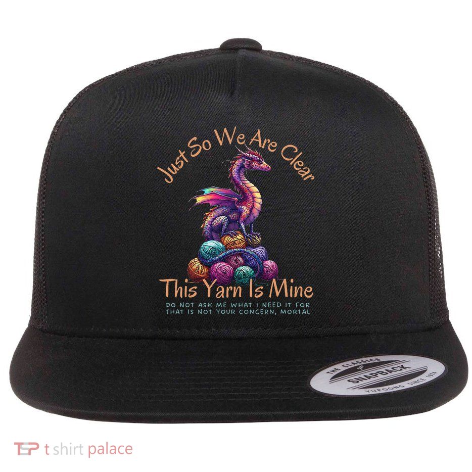 Dragon Colorful Yarn Eggs Just So We Are Clear Yarn Is Mine Gift Flatbill Hat