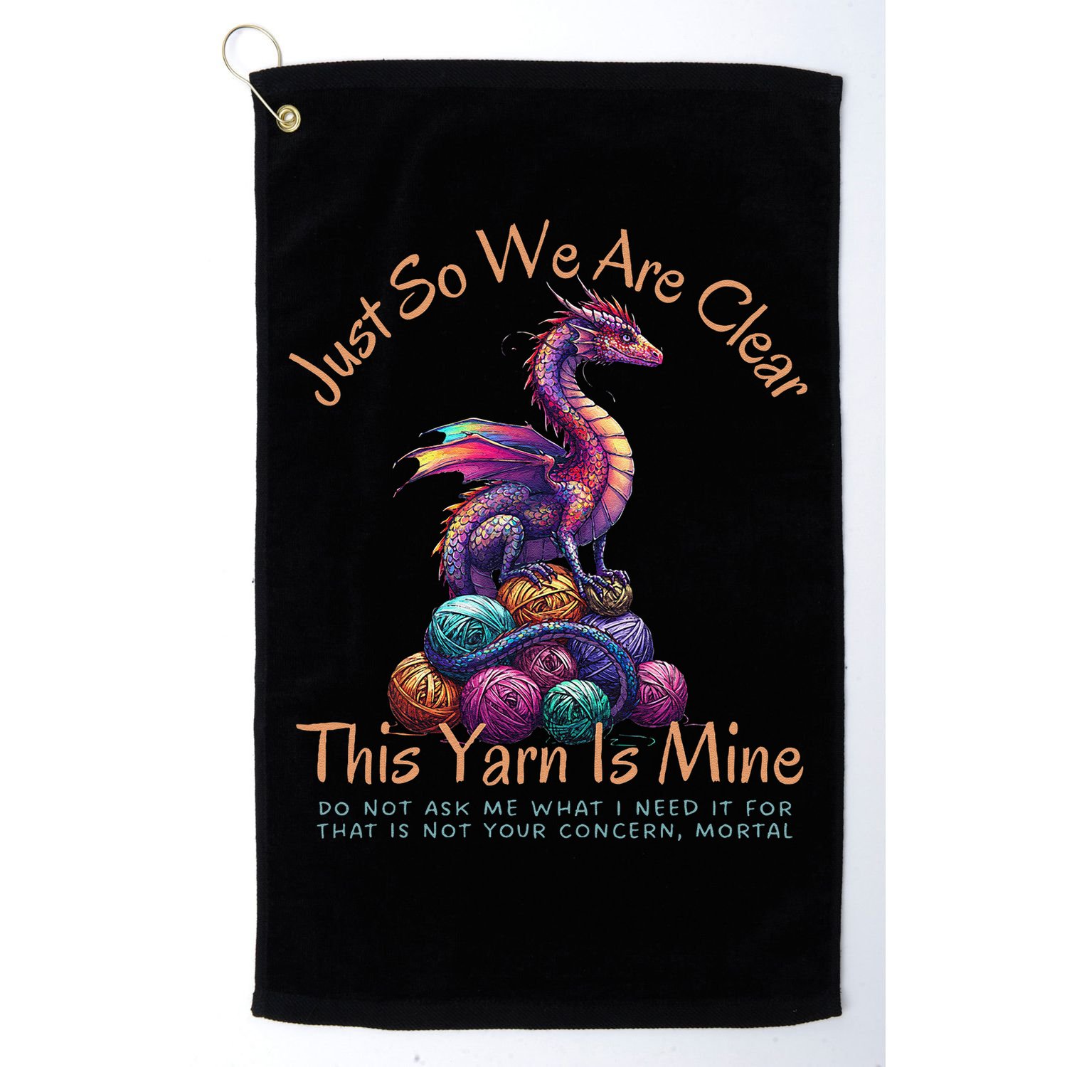Dragon Colorful Yarn Eggs Just So We Are Clear Yarn Is Mine Gift Golf Towel