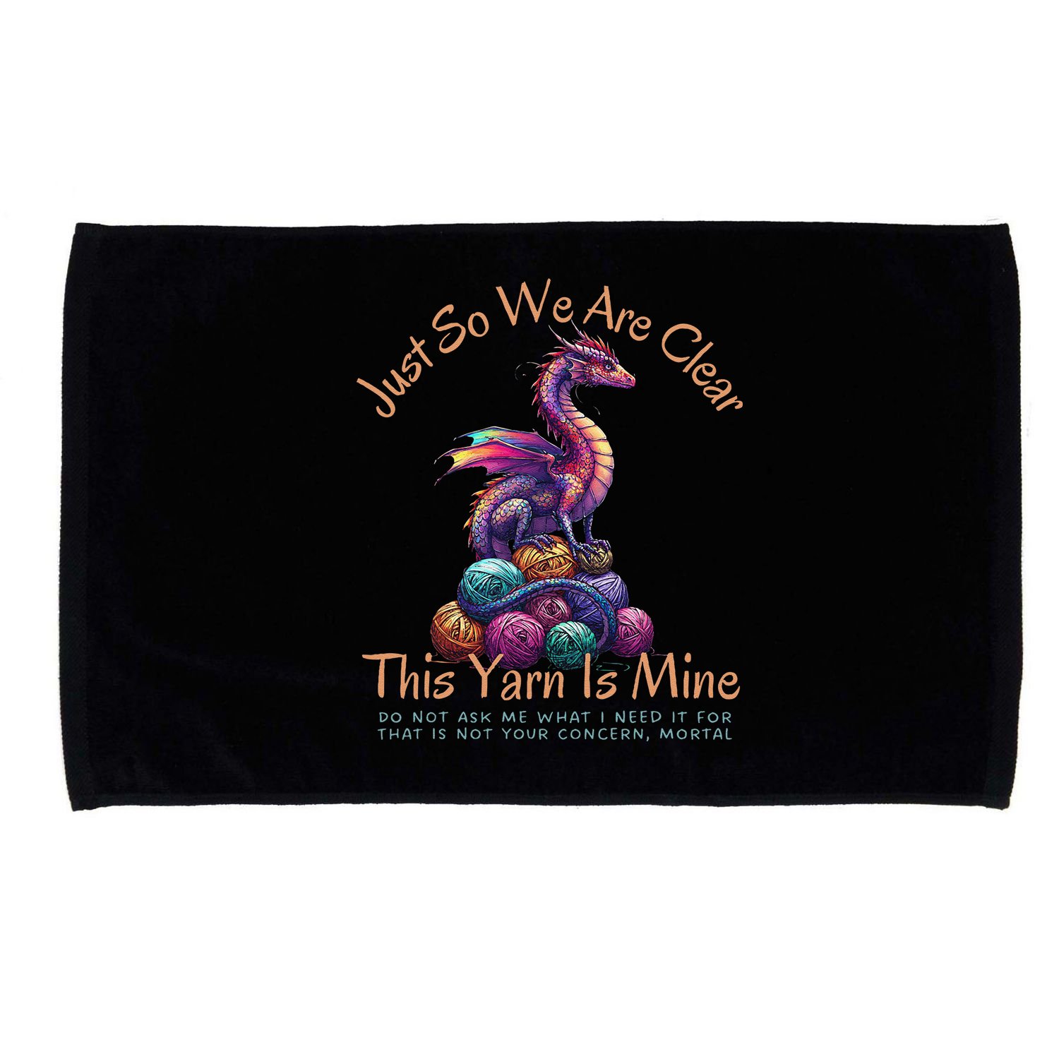 Dragon Colorful Yarn Eggs Just So We Are Clear Yarn Is Mine Gift Microfiber Hand Towel
