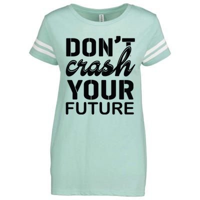 Don't Crash Your Future Enza Ladies Jersey Football T-Shirt