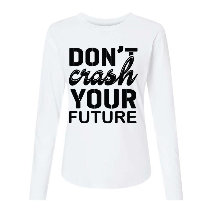 Don't Crash Your Future Womens Cotton Relaxed Long Sleeve T-Shirt