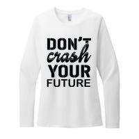 Don't Crash Your Future Womens CVC Long Sleeve Shirt