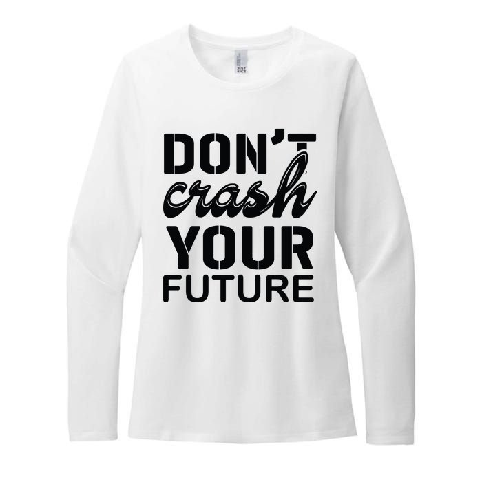 Don't Crash Your Future Womens CVC Long Sleeve Shirt