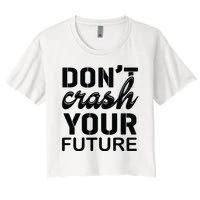 Don't Crash Your Future Women's Crop Top Tee