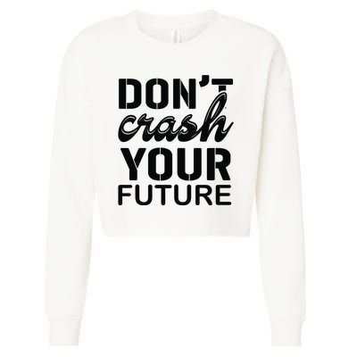 Don't Crash Your Future Cropped Pullover Crew