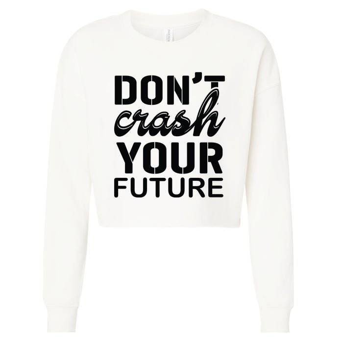 Don't Crash Your Future Cropped Pullover Crew