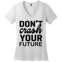 Don't Crash Your Future Women's V-Neck T-Shirt