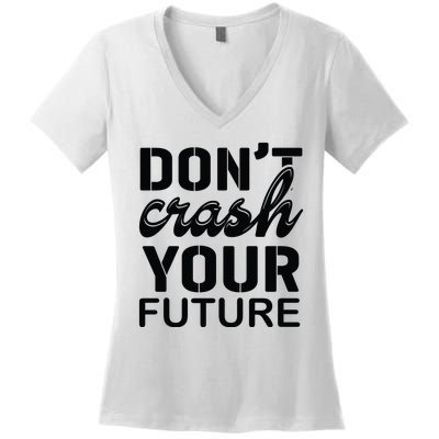 Don't Crash Your Future Women's V-Neck T-Shirt