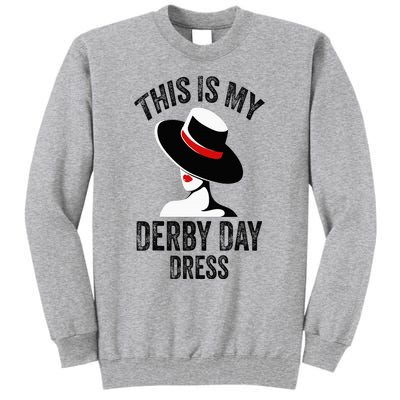 Derby Day 2024 Women This Is My Derby Day Dress Tall Sweatshirt