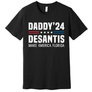 Daddy DeSantis 2024 Make America Florida Premium T-Shirt