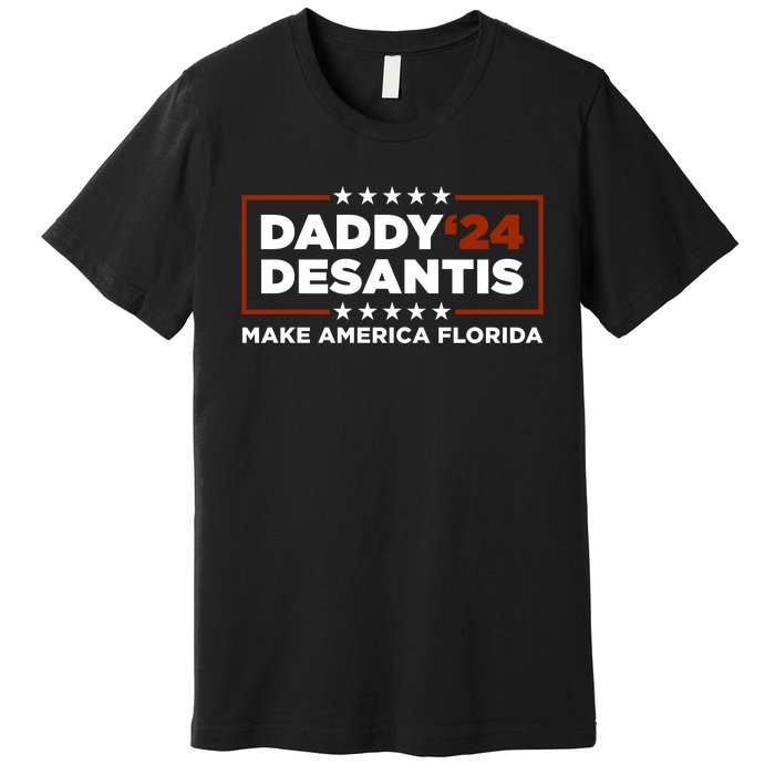 Daddy DeSantis 2024 Make America Florida Premium T-Shirt