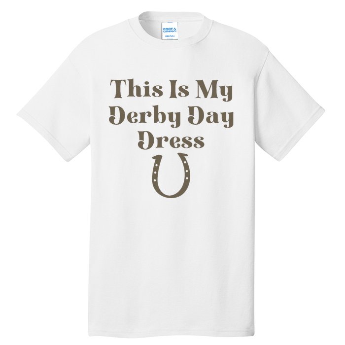 Derby Day 2023 This Is My Derby Day Dress Horse Racing Tall T-Shirt