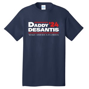 Daddy DeSantis 2024 Make America Florida Tall T-Shirt