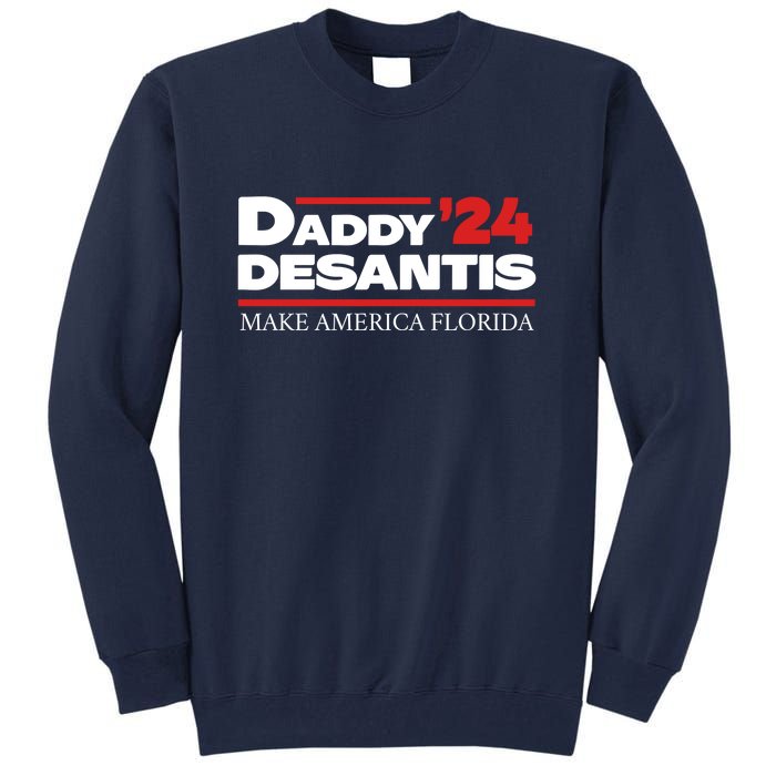 Daddy DeSantis 2024 Make America Florida Tall Sweatshirt