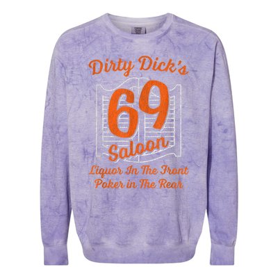 Dirty Dick's 69 Saloon Funny Gift Liquor In The Front Poker In The Rear Colorblast Crewneck Sweatshirt